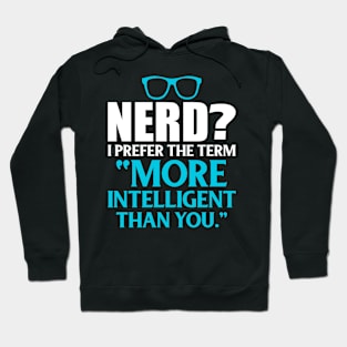 More Intelligent Than You Funny Nerd Gift Gift Idea Hoodie